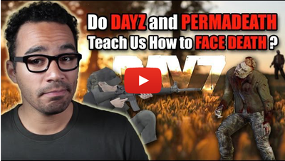 Do DayZ and permadeath teach us how to face death?
