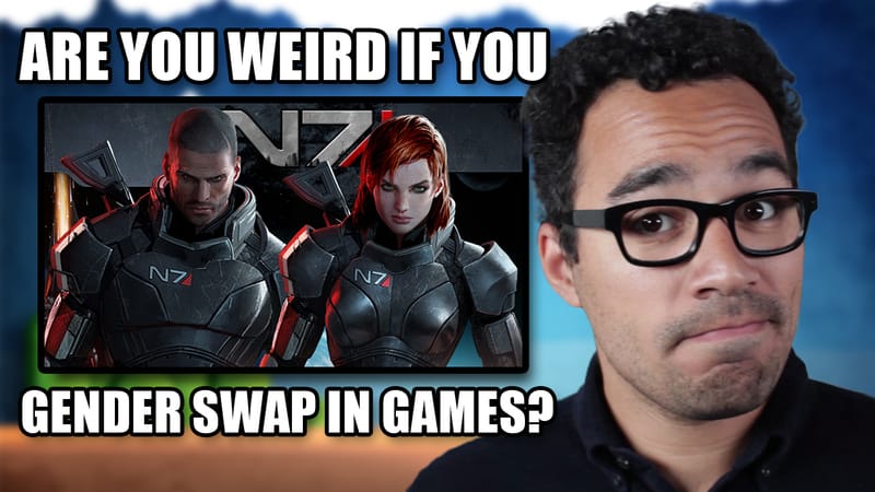 Are you weird if you play as the opposite sex?
